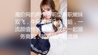 STP18233 3000网约极品小萝莉，舌吻调情小欲女真饥渴，洗澡偷拍床上花式干