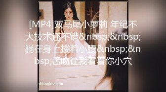 [MP4/224MB]2022-5-15【流浪的交际花】酒店约操小骚货，喜欢被打屁股后入，扶着腰猛顶，爽的大声浪叫好舒服