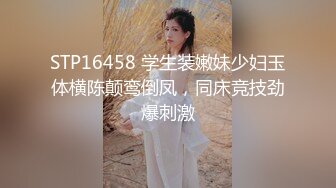 90后年轻巨乳俊俏美眉操BB不够爽，还要尝试爆菊花