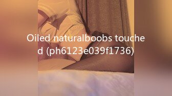 Oiled naturalboobs touched (ph6123e039f1736)